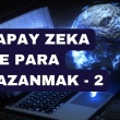 Yapay Zeka ile Para Kazanmak – 2