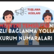 Müşteri Temsilcisine Hızlı Bağlanma Yolları