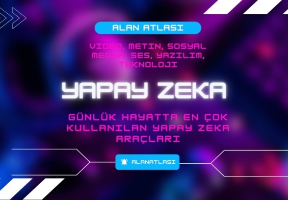 Günlük Hayatta En Çok Kullanılan Yapay Zekalar