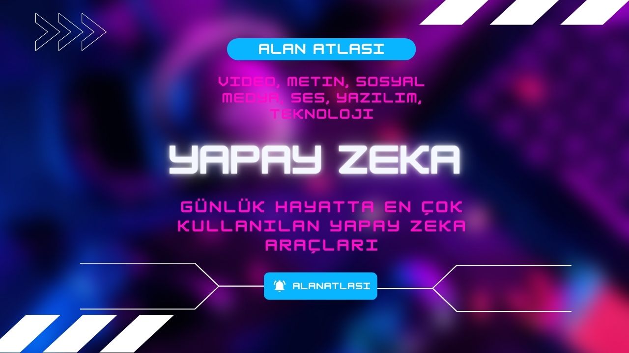 Günlük Hayatta En Çok Kullanılan Yapay Zekalar
