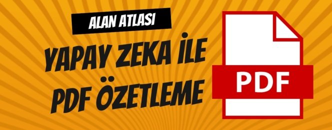 Alan Atlası Yapay Zeka PDF Özetleme