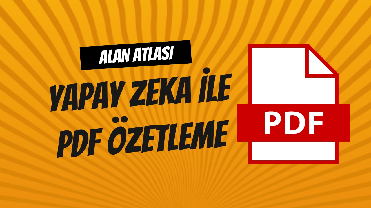 Alan Atlası Yapay Zeka PDF Özetleme
