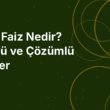 Bileşik Faiz Nedir? Formülü ve Çözümlü Örnekler