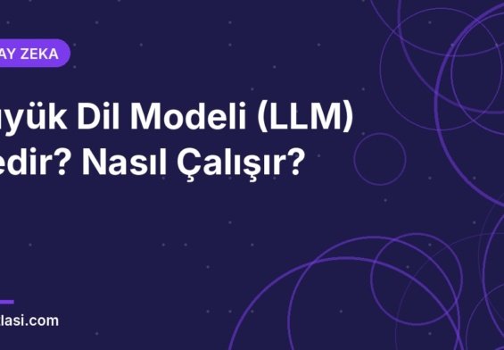 Büyük dil modeli (LLM) nedir ve nasıl çalışır kapak görseli