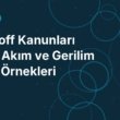 Kirchhoff Kanunları Nedir? Akım ve Gerilim Yasası Örnekleri