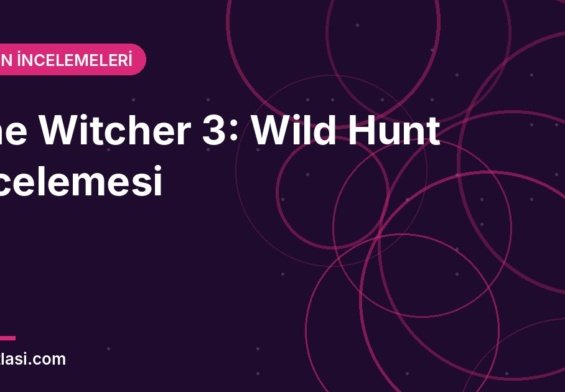 The Witcher 3 Wild Hunt incelemesi