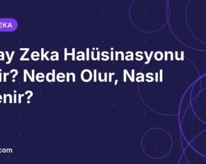 Yapay zeka halüsinasyonu nedir ve nasıl önlenir rehberi kapak görseli