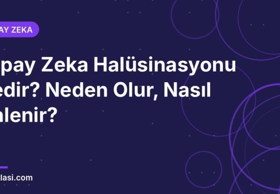 Yapay zeka halüsinasyonu nedir ve nasıl önlenir rehberi kapak görseli